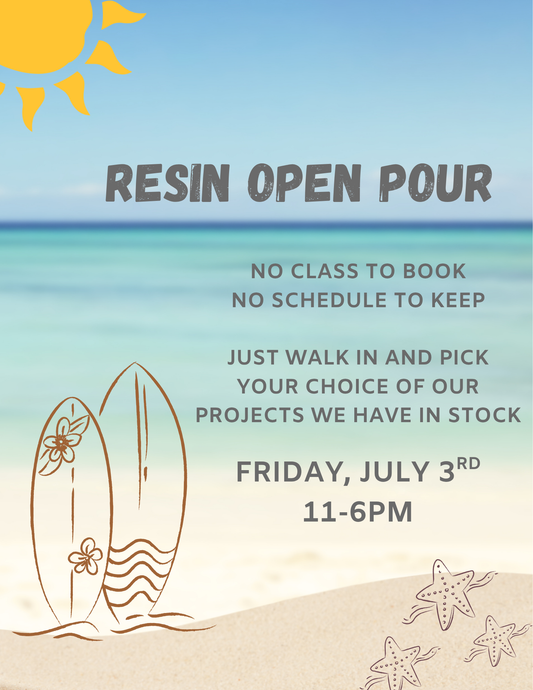 7/3/26 11am-6pm Resin Open Pour (Walk-In)